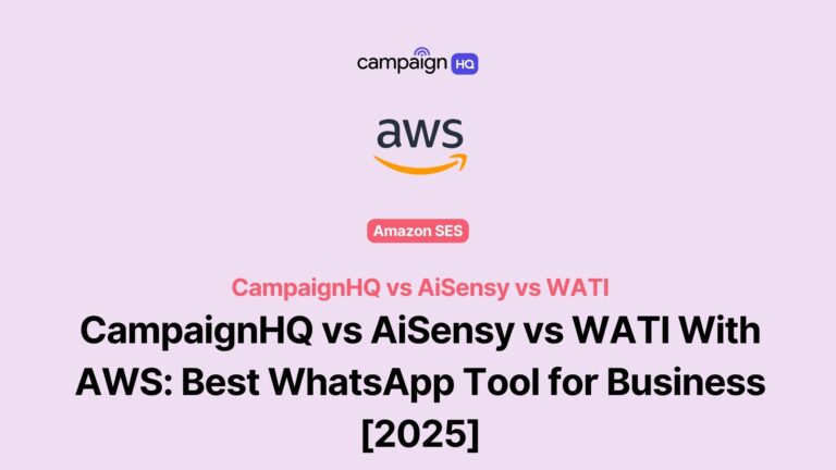 CampaignHQ vs AiSensy vs WATI With AWS: Best WhatsApp Tool for Business [2025]