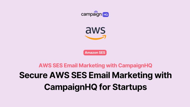 How to Build Secure Email Campaigns with AWS SES and CampaignHQ