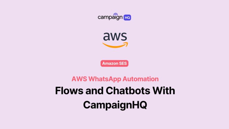 AWS WhatsApp Automation: Flows and Chatbots With CampaignHQ