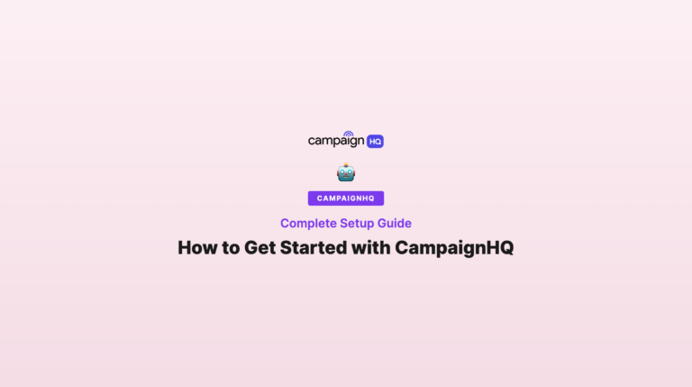 How to Get Started with CampaignHQ: Complete Setup Guide (2026)