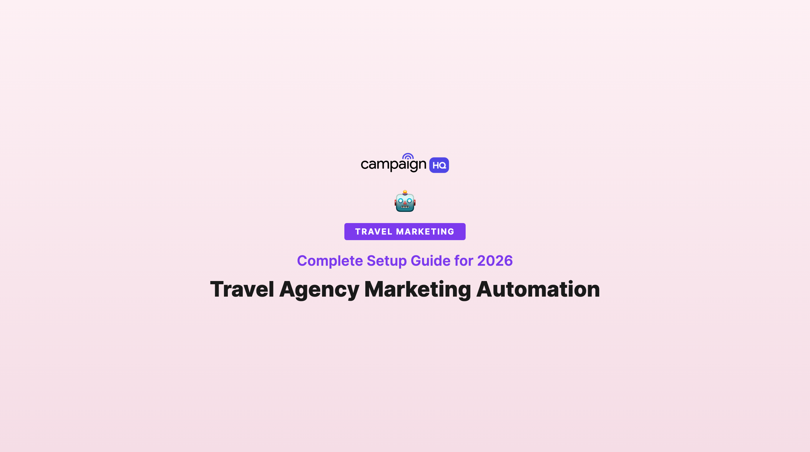 Travel Agency Marketing Automation: Complete Setup Guide 2026