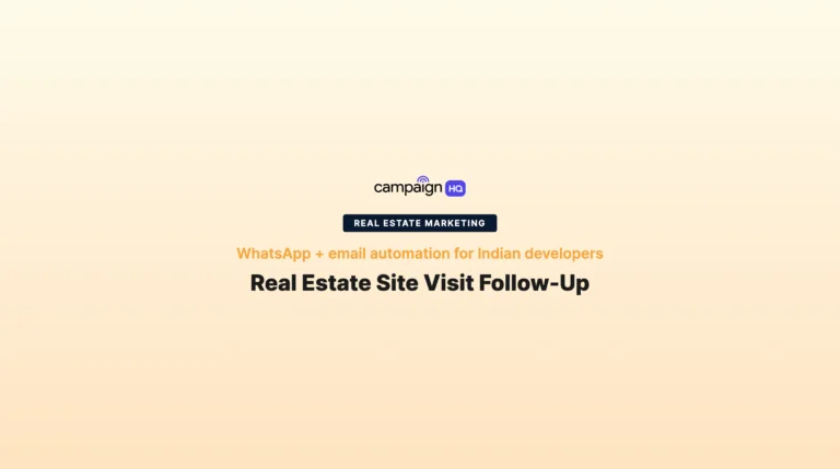 Real Estate Site Visit Follow-Up Automation: WhatsApp + Email Playbook for Indian Developers (2026)